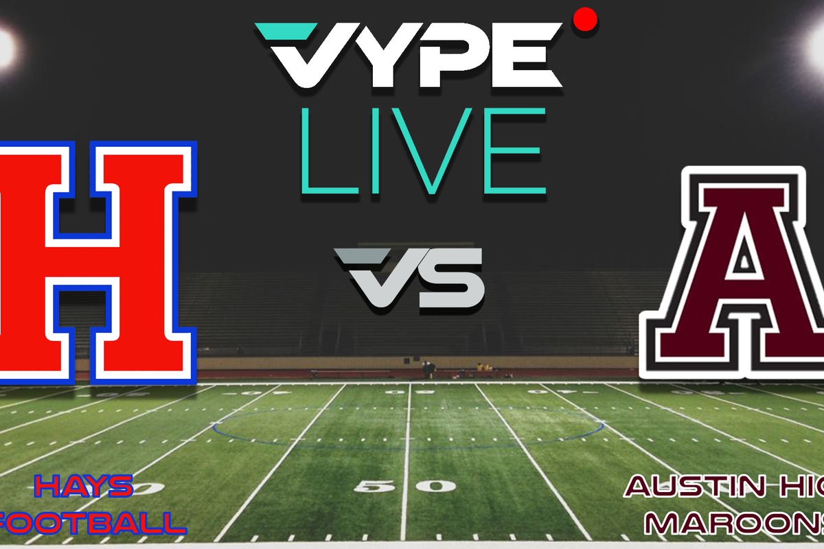 VYPE Live - Football: Hays vs. Austin High