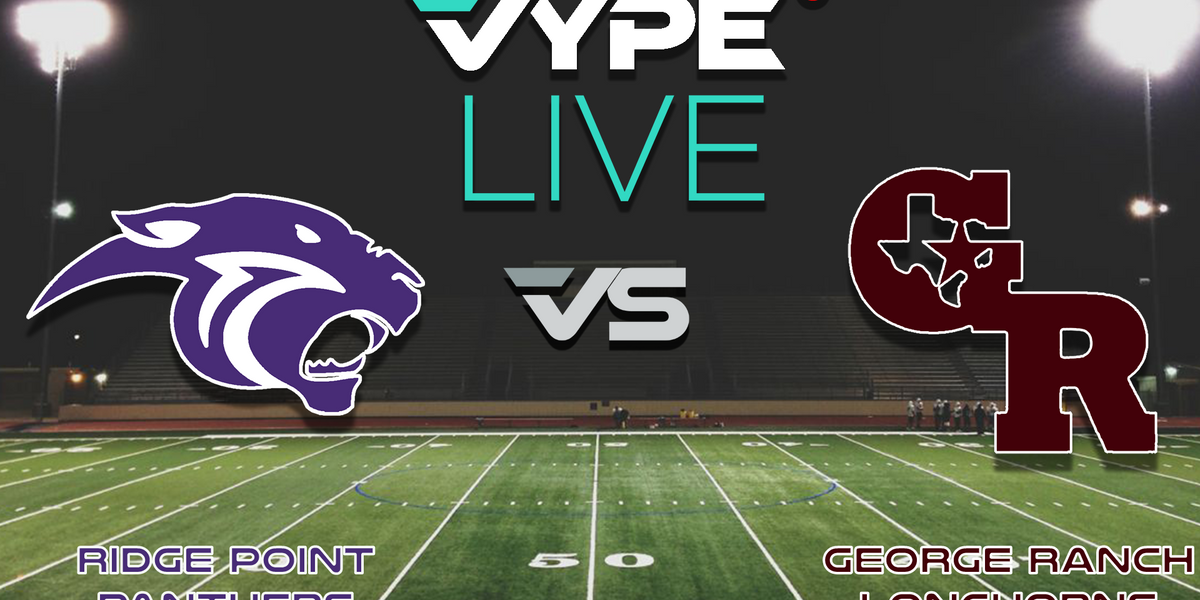 VYPE Live - Football: Ridge Point vs. George Ranch - VYPE