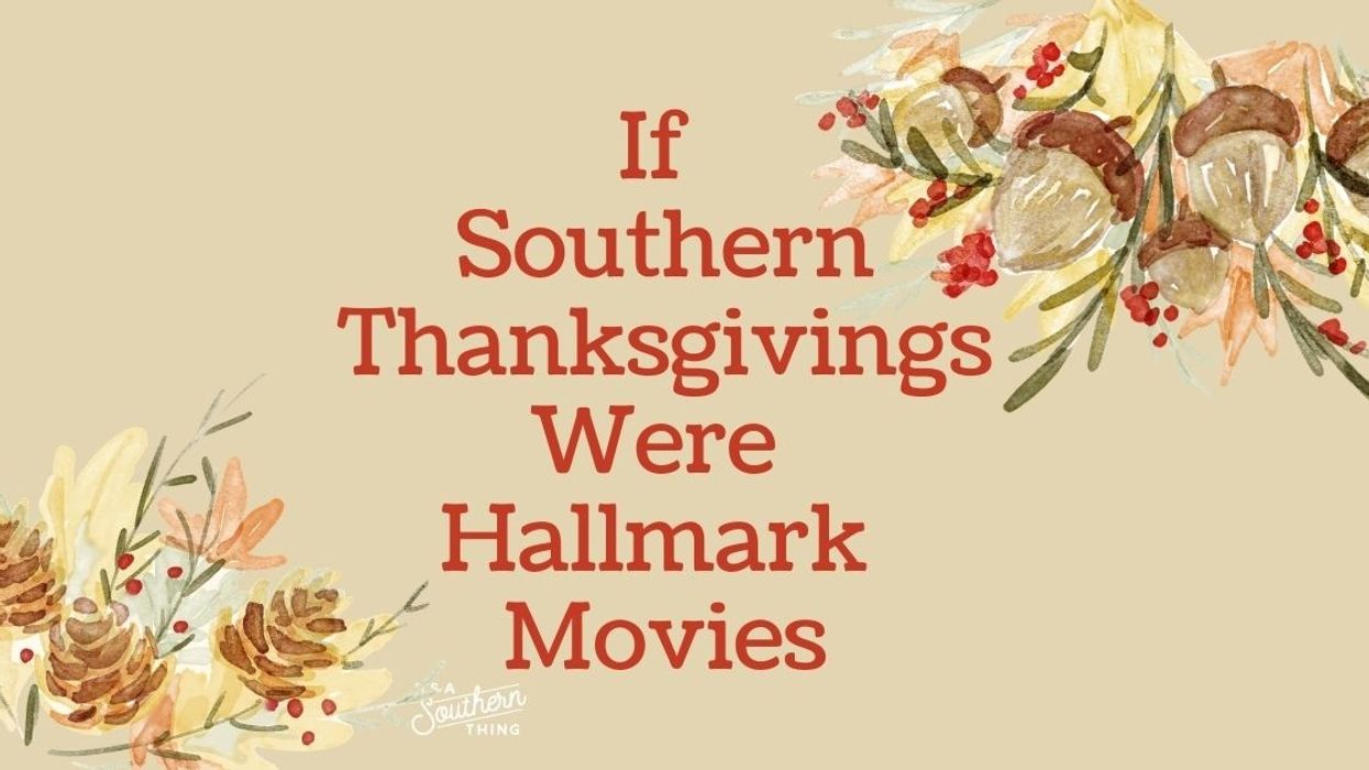 If Southern Thanksgivings were Hallmark movies, here's what they'd look like