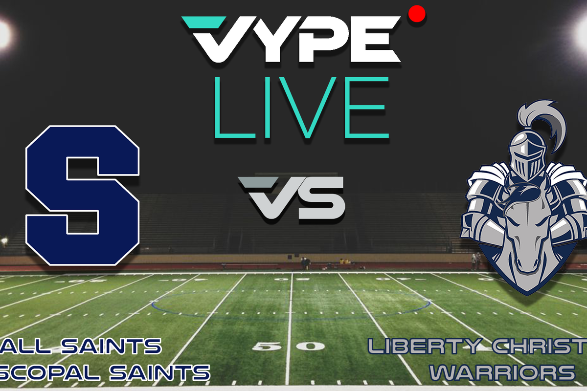 VYPE Live - Football: All Saints Episcopal vs. Liberty Christian