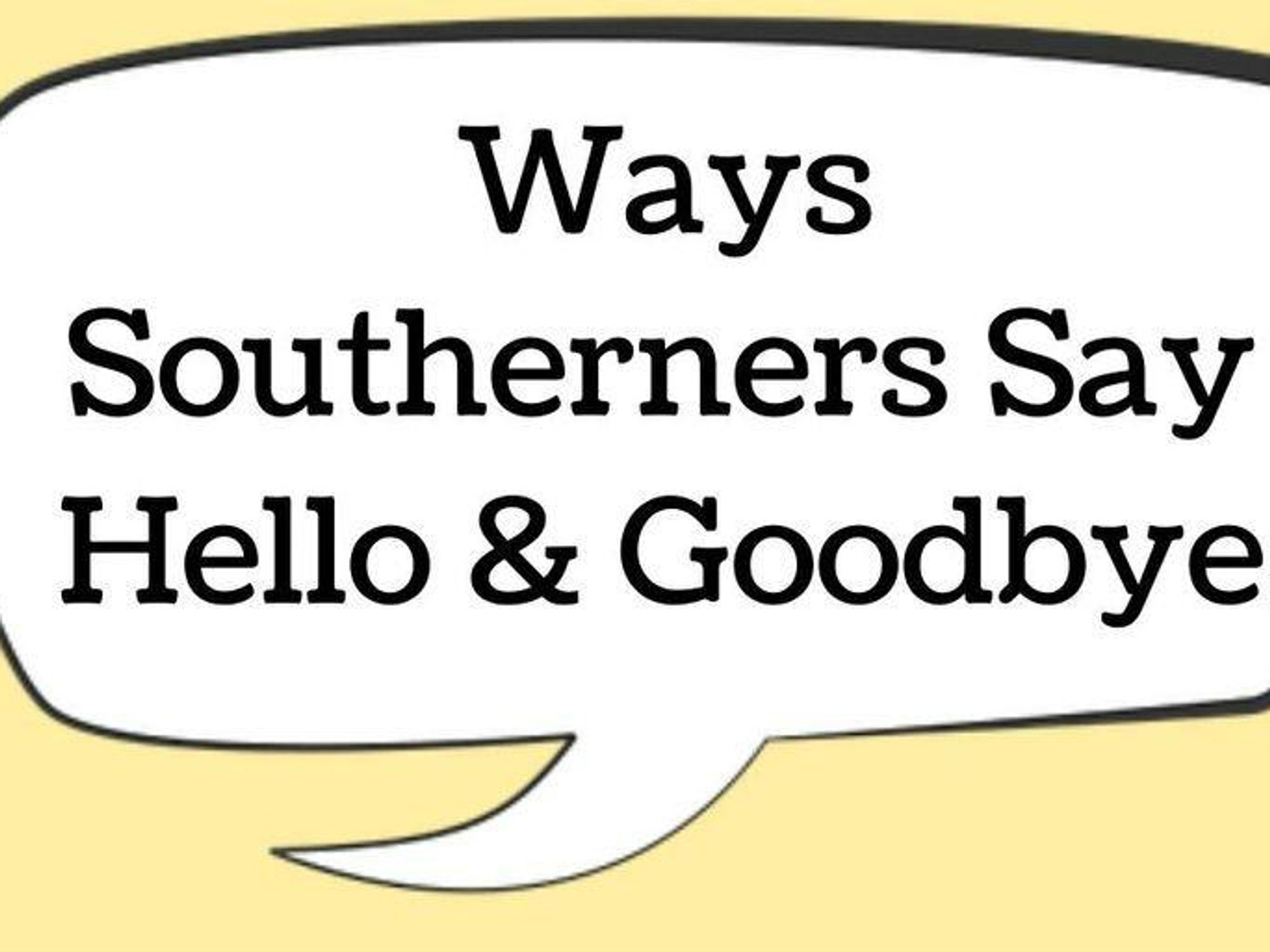 18 ways Southerners say hello and goodbye - It's a Southern Thing