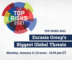 Livestream Jan 4, 12 noon -12:30 pm: Top Risks 2021: Eurasia Group's Biggest Global Threats