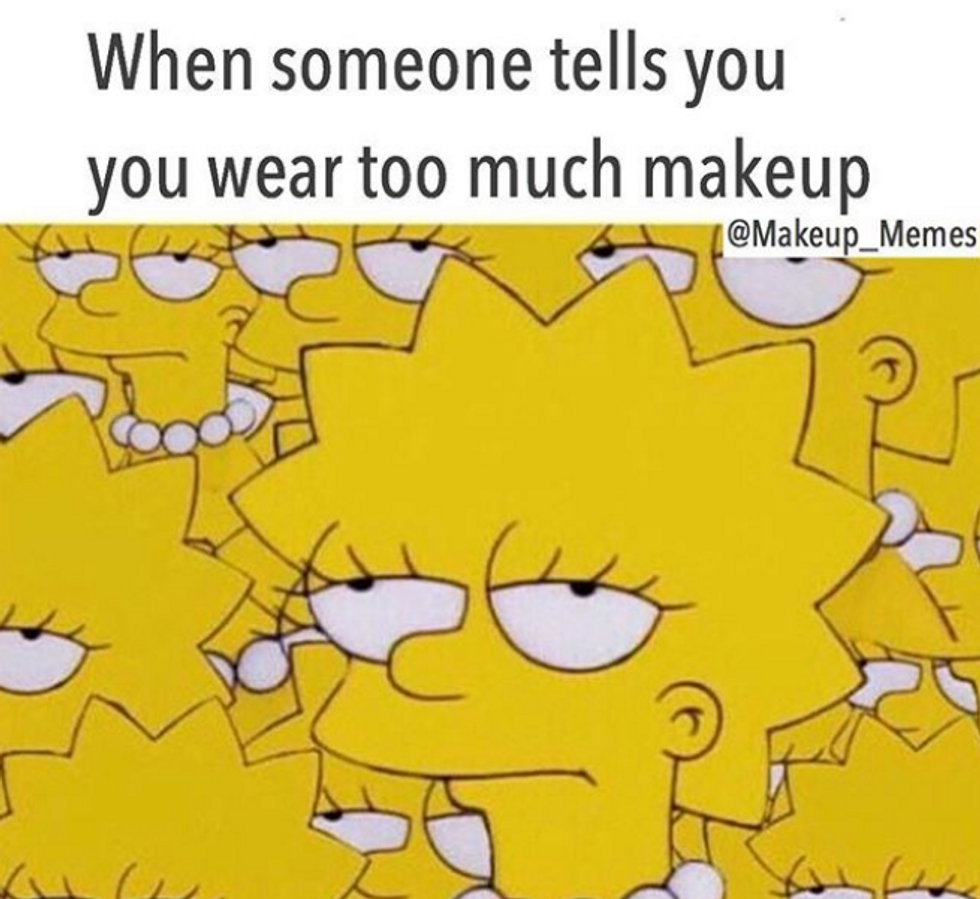 Too you much makeup wear 9 SIGNS