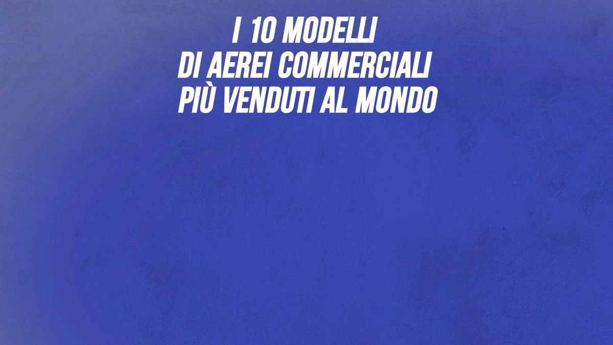 I 10 modelli di aerei commerciali più venduti al mondo