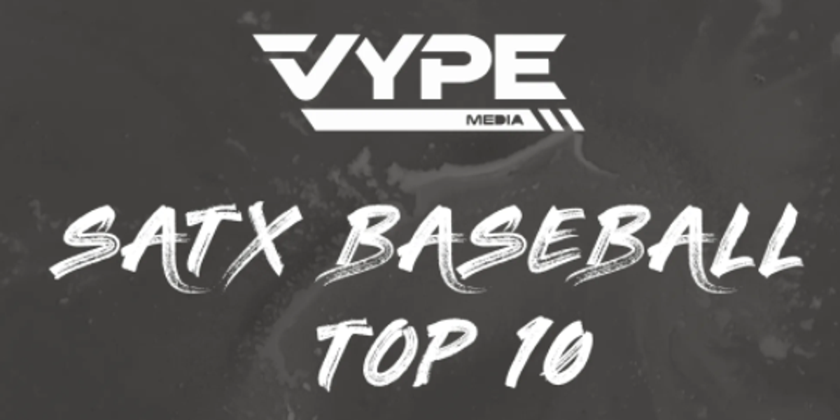 VYPE San Antonio Baseball Top 10 Rankings VYPE