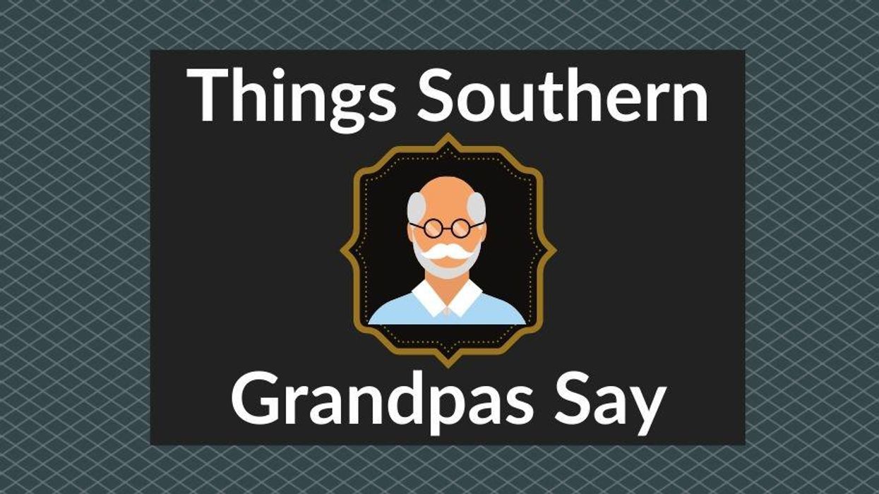 The funny things Southern grandpas say