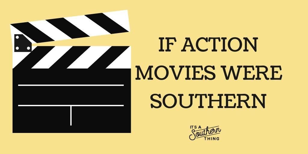 If action movies were Southern