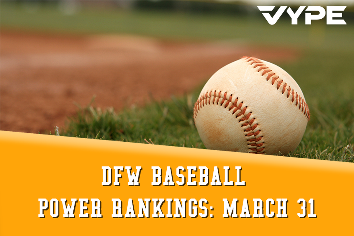 VYPE DFW Baseball Power Rankings: March 31, 2021
