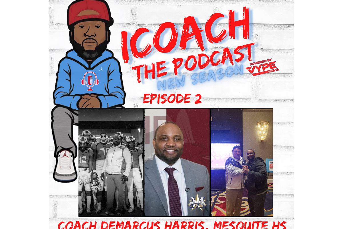 iCoach The Podcast Episode 2: Coach Demarcus Harris, Mesquite HS