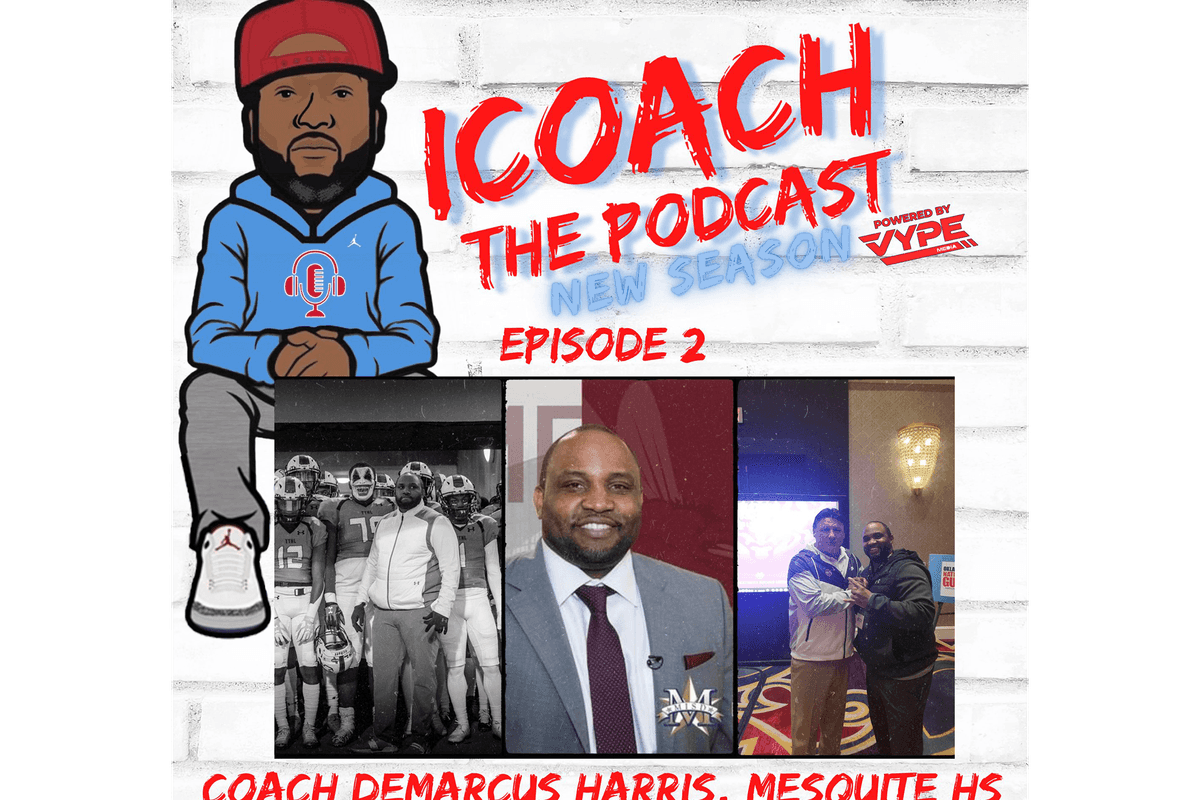 iCoach The Podcast Episode 2: Coach Demarcus Harris, Mesquite HS