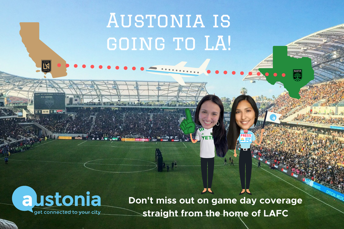 ​Live, from LA!  Austonia's Claire Partain and Sonia Garcia bring you Austin FC's first-ever official match