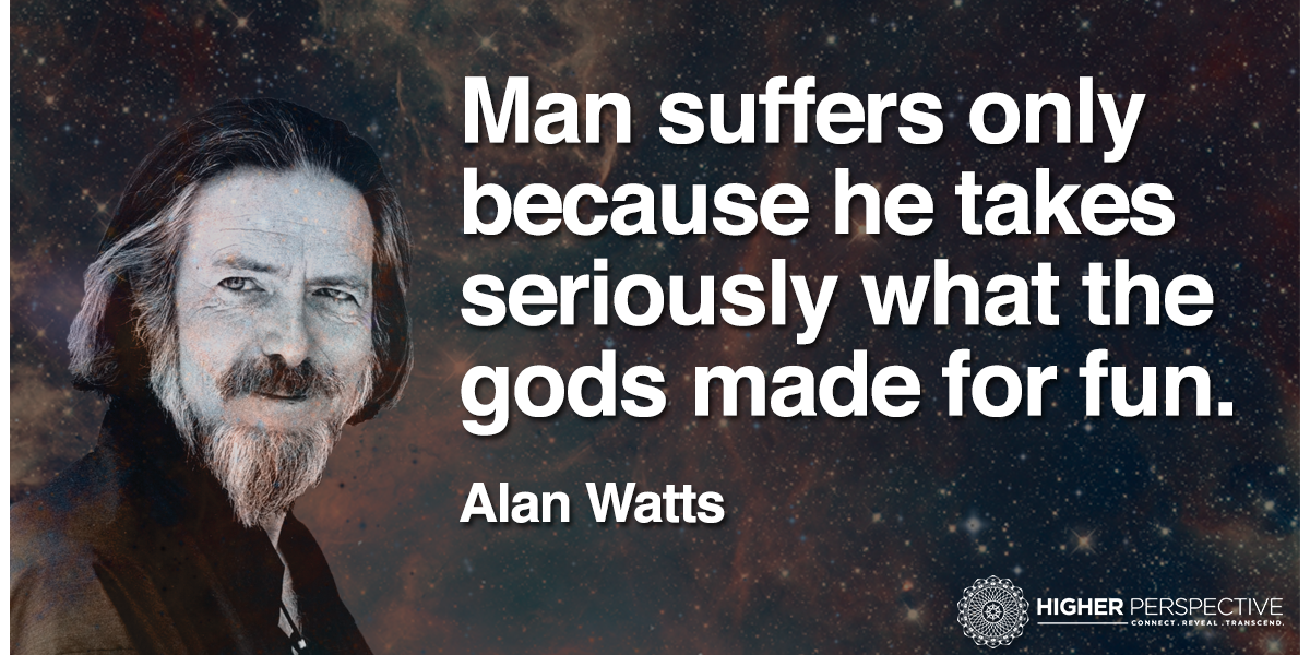 7 Insanely Insightful Alan Watts Quotes Higher Perspective