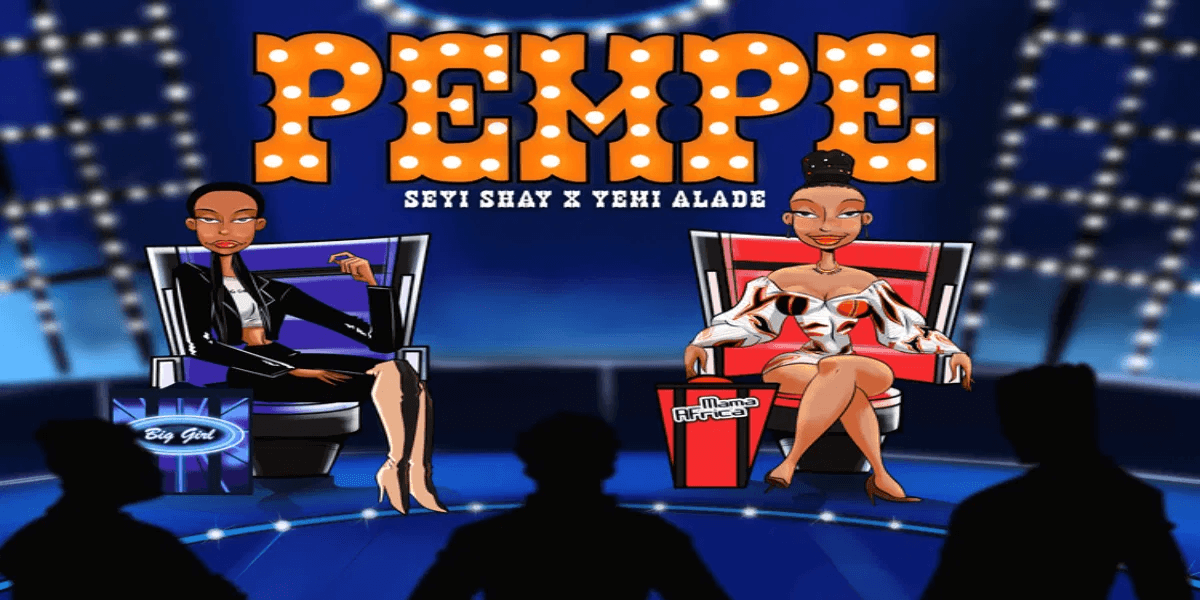 Listen to Seyi Shay & Yemi Alade's New Track 'Pempe' - Vimarsana News