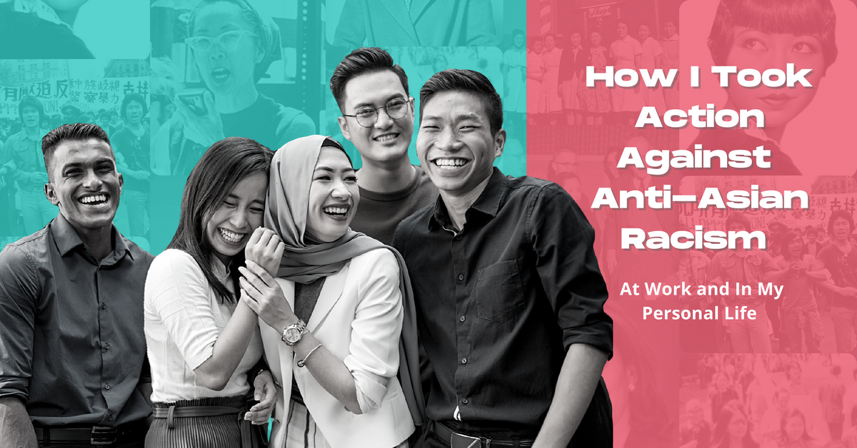 5 friends smiling. Title: How I Took Action Against Anti- Asian Racism At Work and In My Personal Life