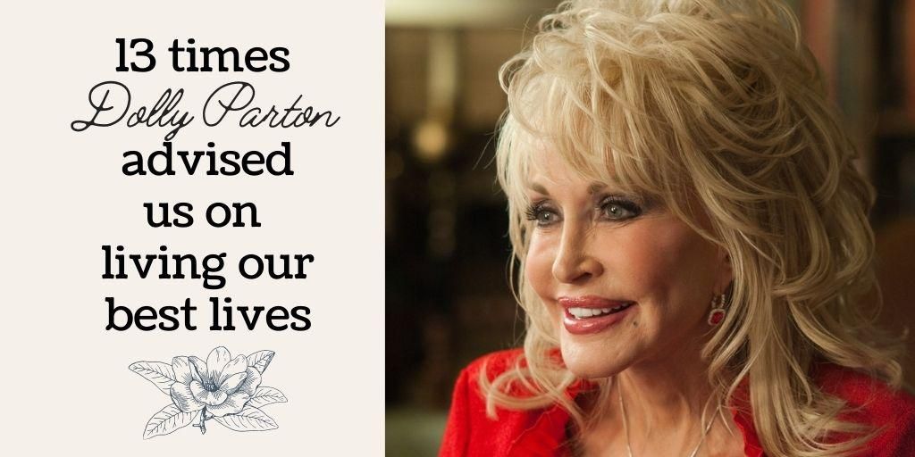 13 times Dolly Parton advised us on living our best lives