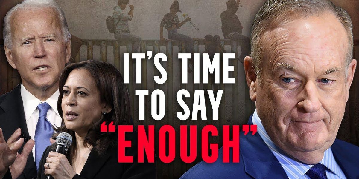 Bill O'Reilly: 'INSANE' how badly Kamala & Biden handled border crisis - Vimarsana News