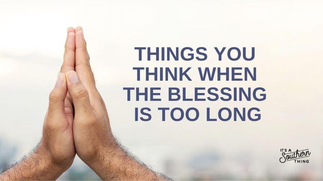 Things you think when the blessing gets too long