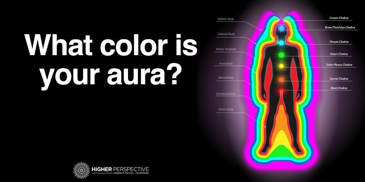 What Color Is Your Aura And What Does It Mean? - Higher Perspective