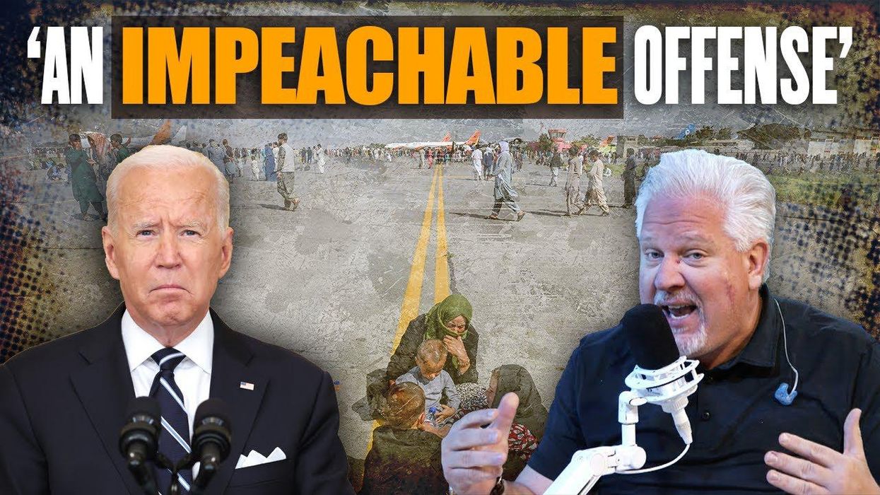 Glenn: Biden’s IMPEACHABLE response to Afghanistan is NOT Us