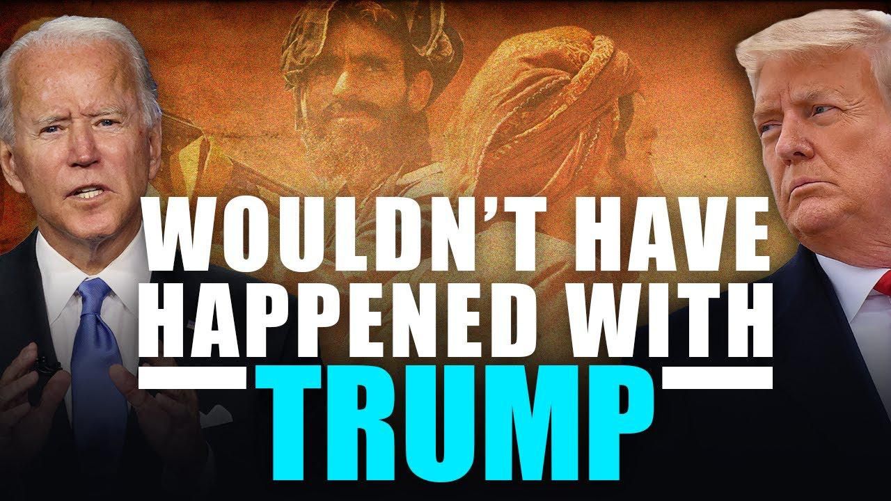 Why Biden’s Afghanistan failure wouldn’t have happened under Trump