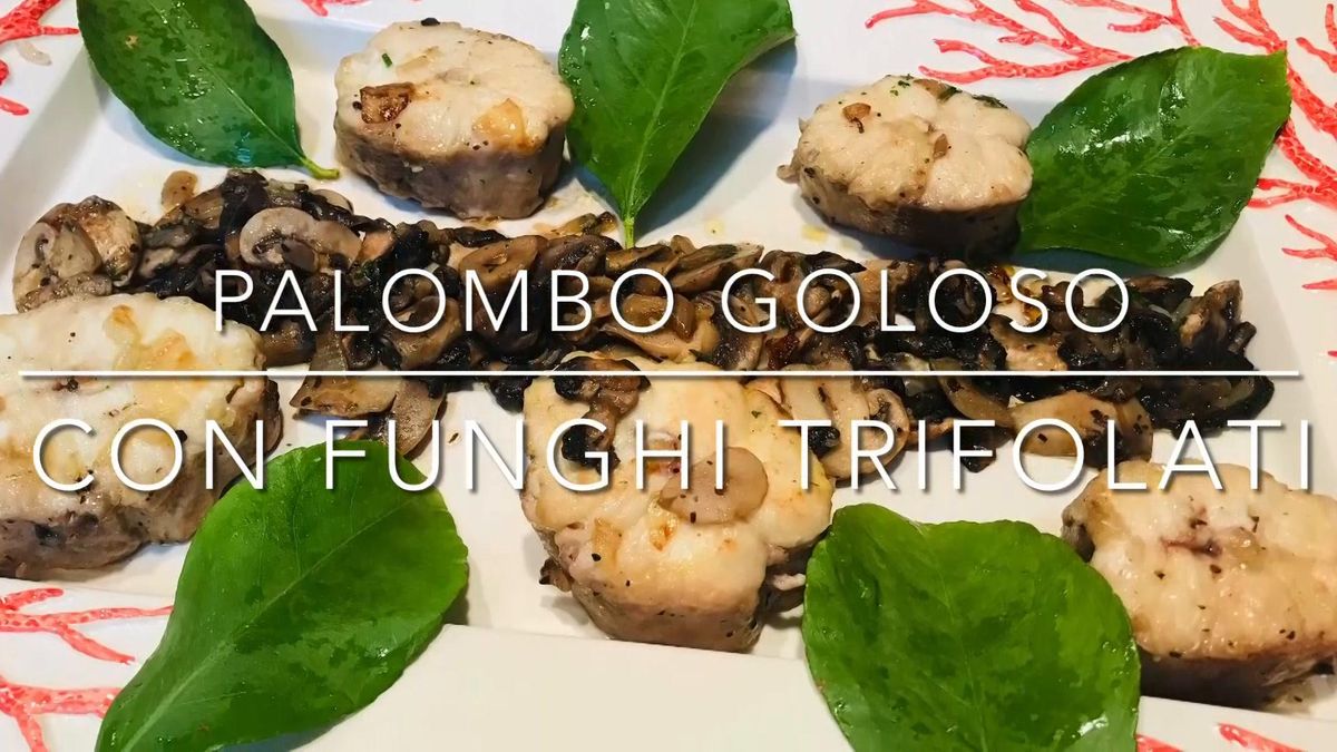 Cuciniamo insieme: palombo goloso con funghi trifolati