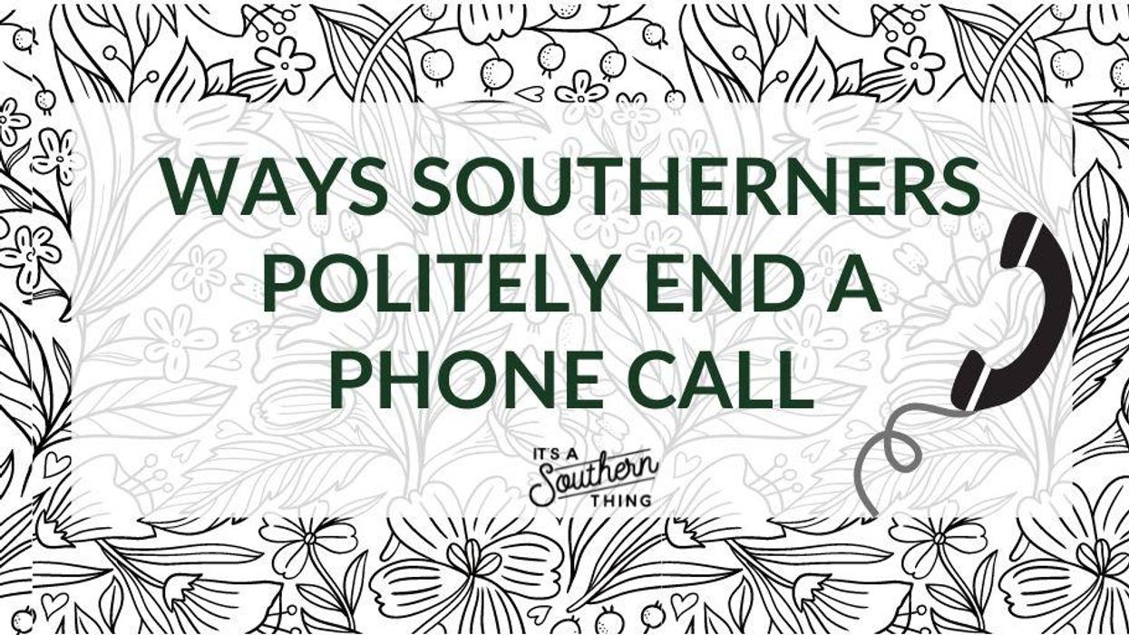Ways Southerners politely get off the phone