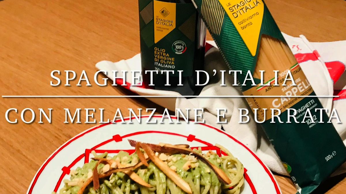 Cuciniamo insieme: spaghetti d’Italia con melanzane e burrata