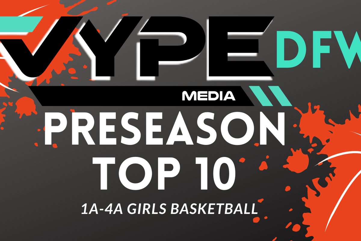 VYPE DFW PRESEASON RANKINGS: 1A-4A Girls Hoops