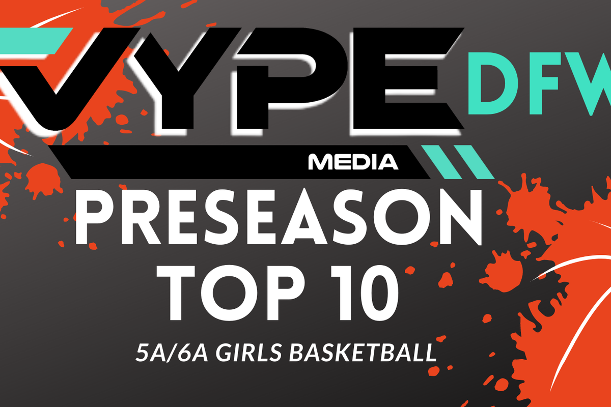 VYPE DFW PRESEASON RANKINGS: 5A/6A Girls Hoops