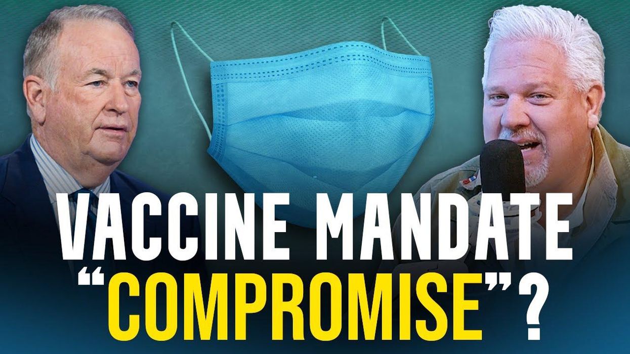 Glenn & Bill O’Reilly DEBATE: A vaccine mandate ‘COMPROMISE’?