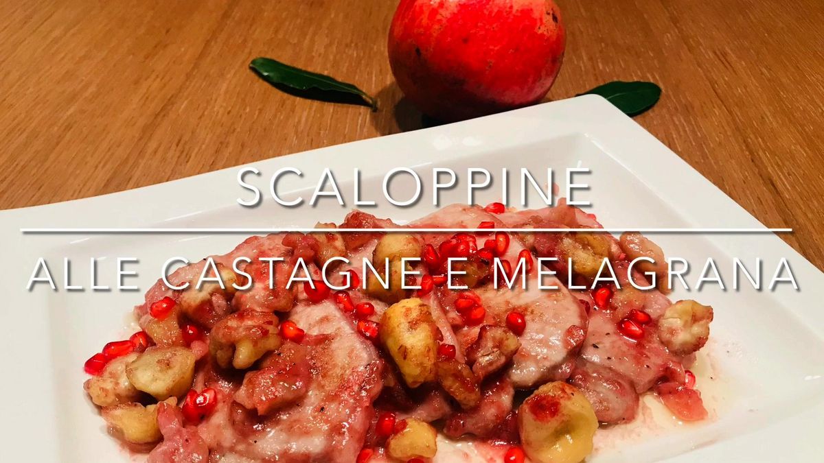 Cuciniamo insieme: scaloppine con castagne e melagrana