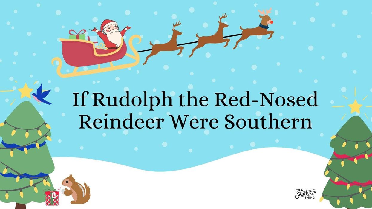 If Rudolph the Red-Nose Reindeer Were Southern