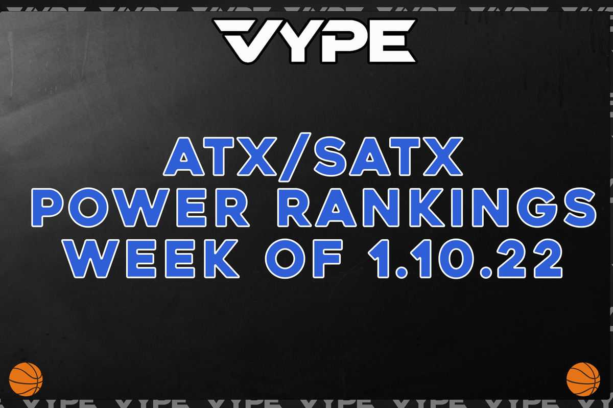 VYPE ATX/SATX Updated Basketball Rankings Week of 1.10.22