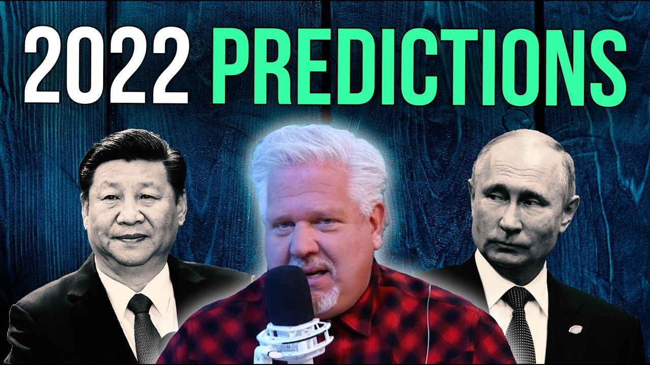 WAR with Russia & China? Glenn gives SIX 2022 predictions