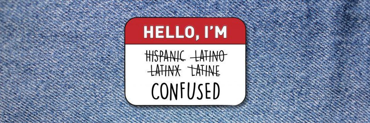 cartoon image of a nametag with the words "hispanic," "latino," "latinx," and "latine" are crossed out and "confused" is written below them