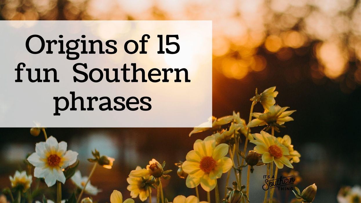 Origins of 15 (more) Southern words and phrases