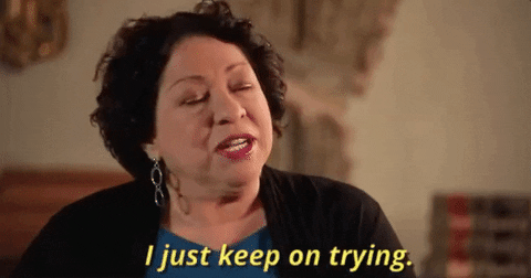 gif of woman, Justice Sonia Sotomayor, saying "I just keep on trying"