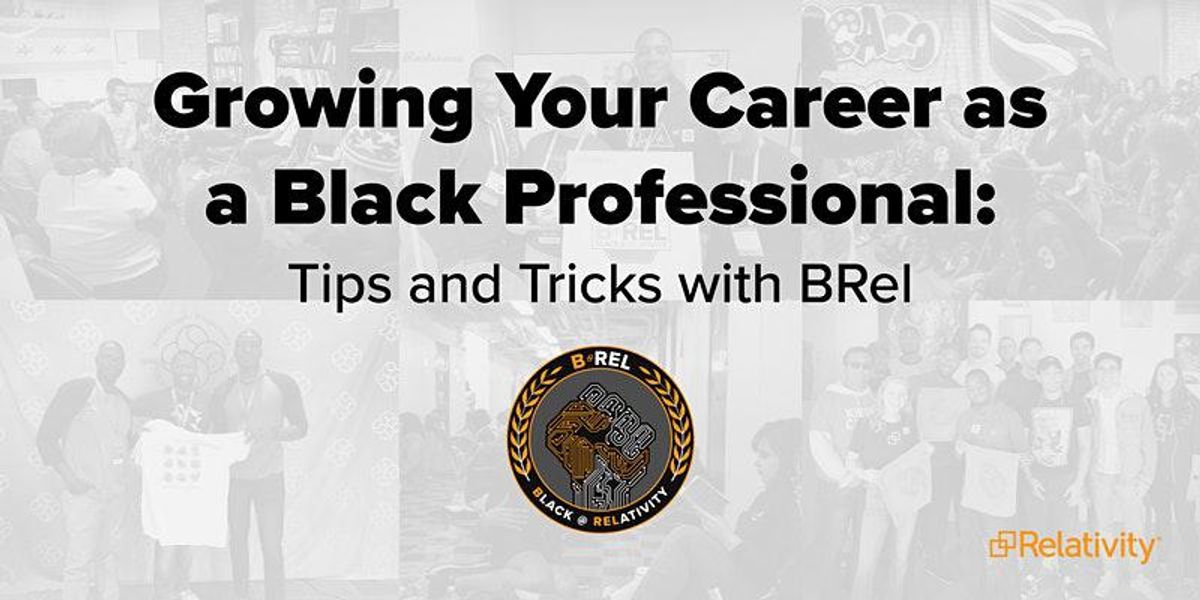 Growing Your Career as a Black Professional: Tips and Tricks with Black@Relativity