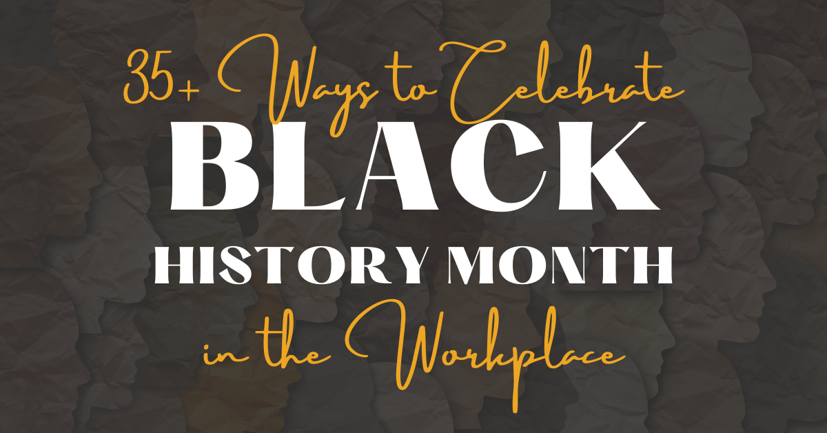 35+ Ways to Celebrate Black History Month in the Workplace