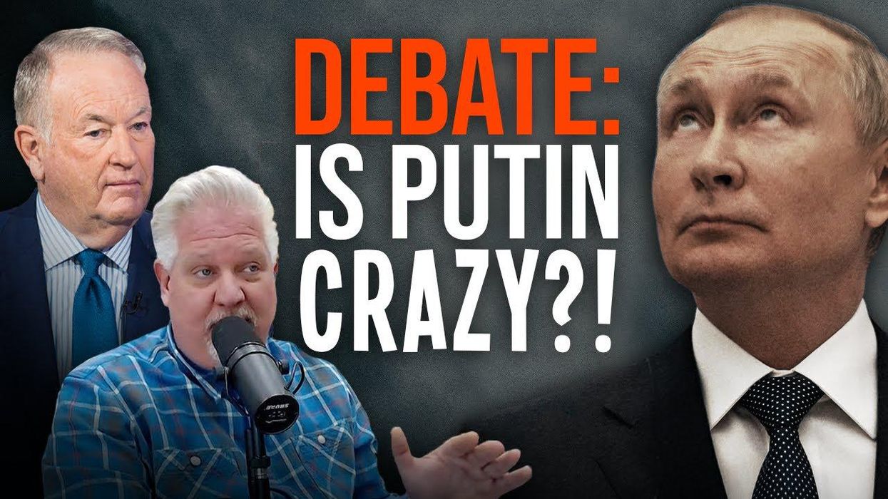 Bill O’Reilly & Glenn DISAGREE: Is Putin...CRAZY?!