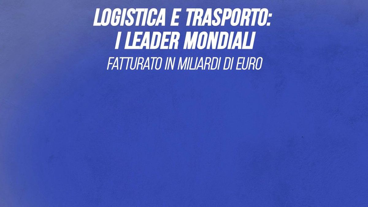Logistica e trasporto: i leader mondiali