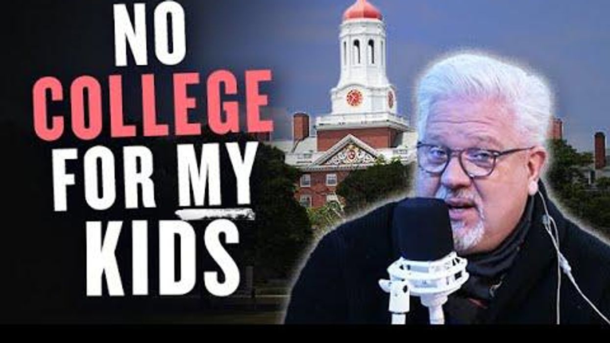 Glenn: Why would I pay far-left colleges to RUIN my kids?