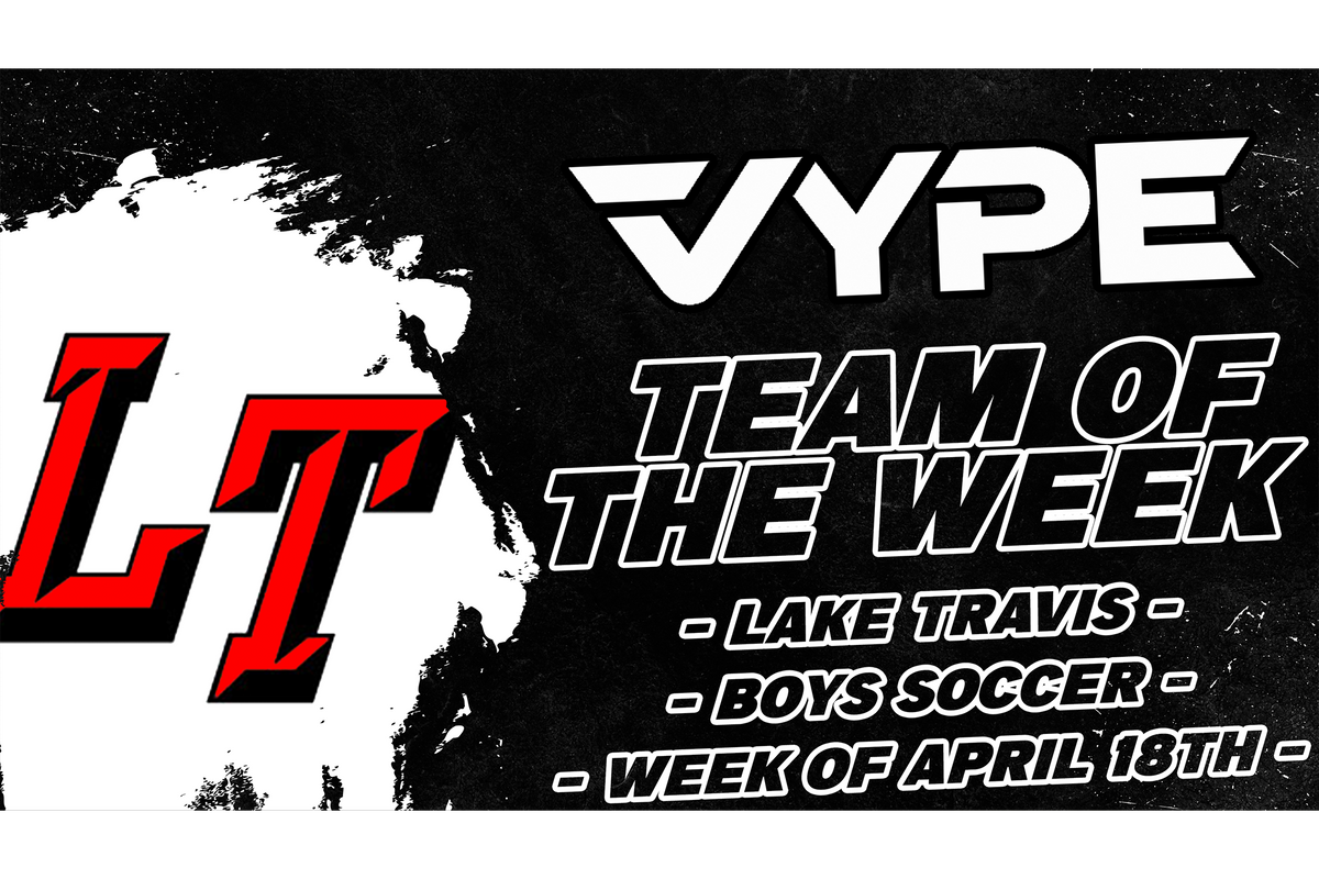 VYPE ATX/SATX Team of the Week: Lake Travis Boys Soccer