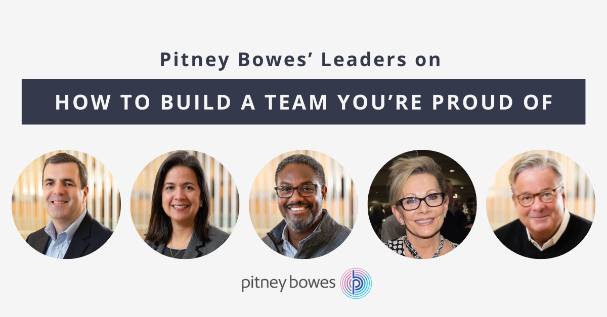 Pitney Bowes Leaders on How to Build a Team You’re Proud Of