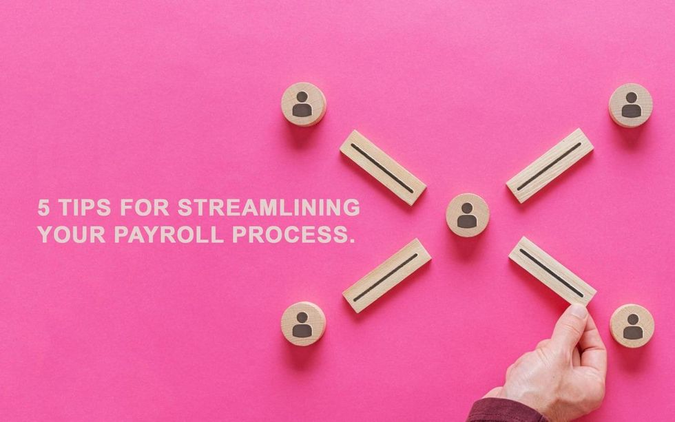 5 Tips For Streamlining Your Payroll Process 0605