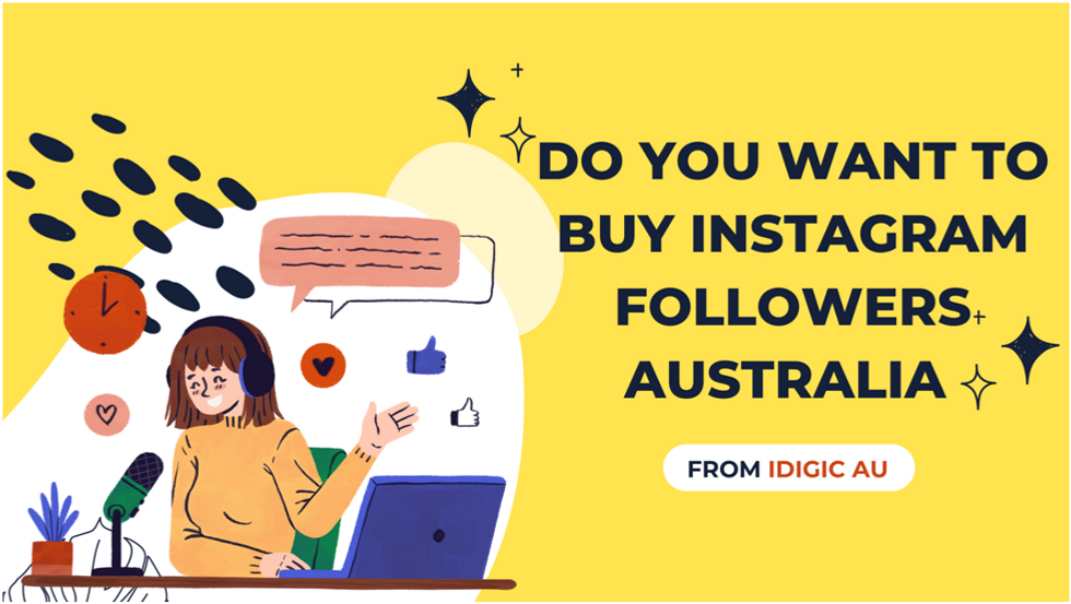 Do You Want To Buy Instagram Followers Australia From Idigic AU