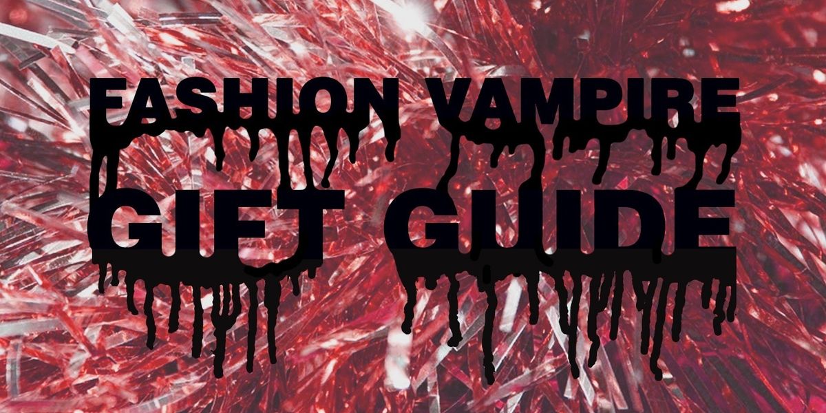 Fashion Vampire Gift Guide