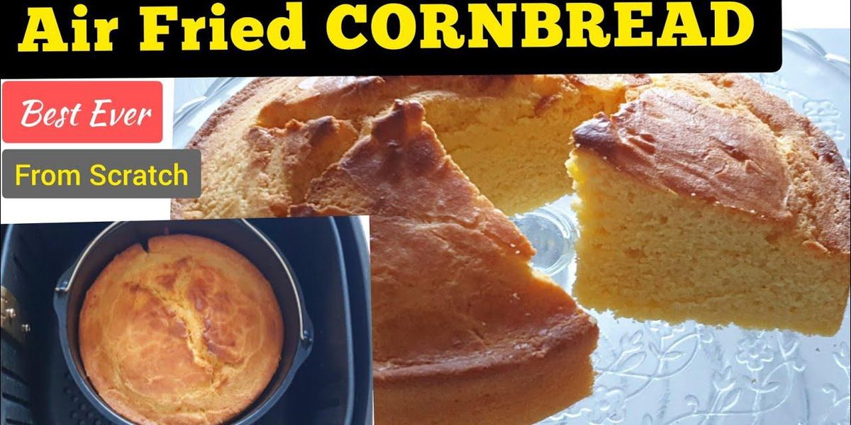 Air Fryer Cornbread Recipe FRESH FROM SCRATCH