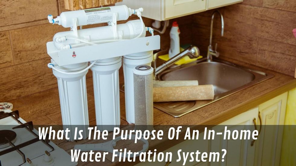 What Is The Purpose Of An Inhome Water Filtration System?