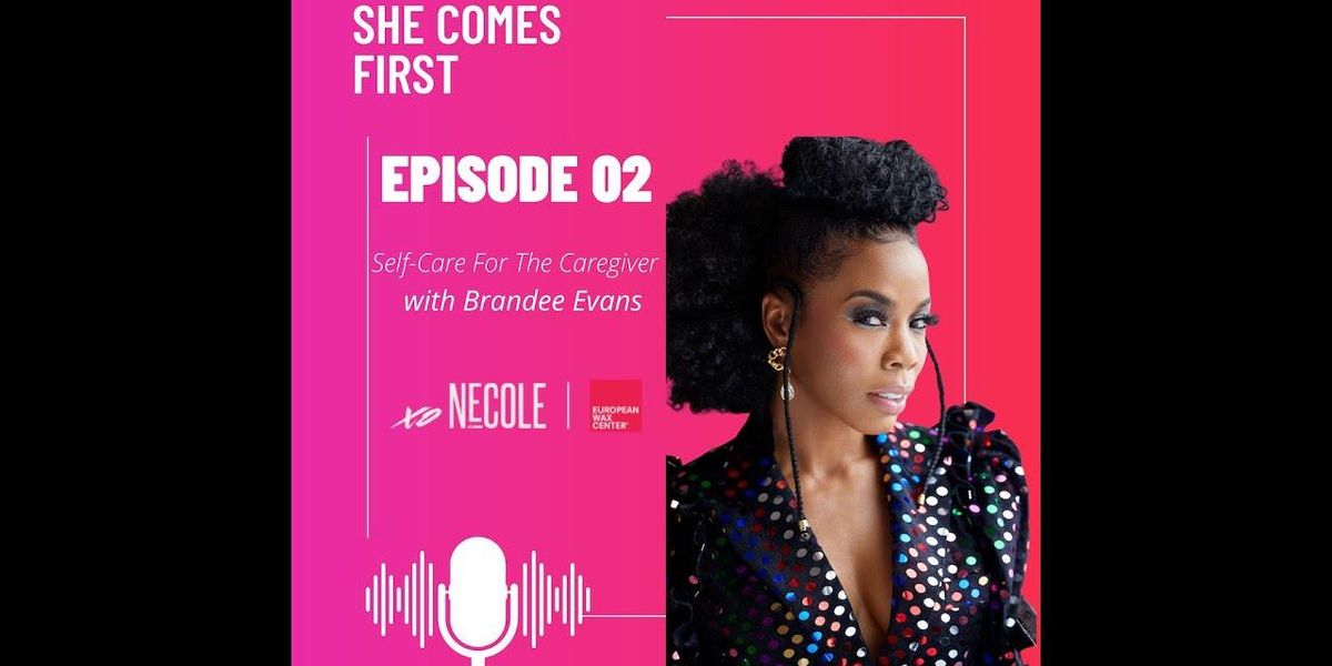 "Self-Care For The Caregiver" Featuring Brandee Evans